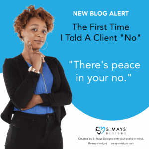 S Mays Designs eco with heading - The first time I told a client "no"