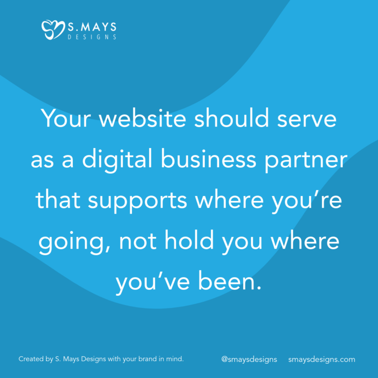 Quote, "Your website should serve as a digital business partner that supports where you’re going, not hold you where you’ve been." in white text on a blue background